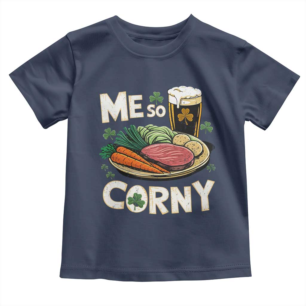 Funny St Patricks Day Me So Corny Toddler T Shirt Stout Irish Corned Beef