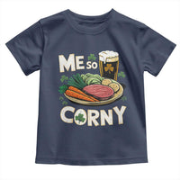 Funny St Patricks Day Me So Corny Toddler T Shirt Stout Irish Corned Beef