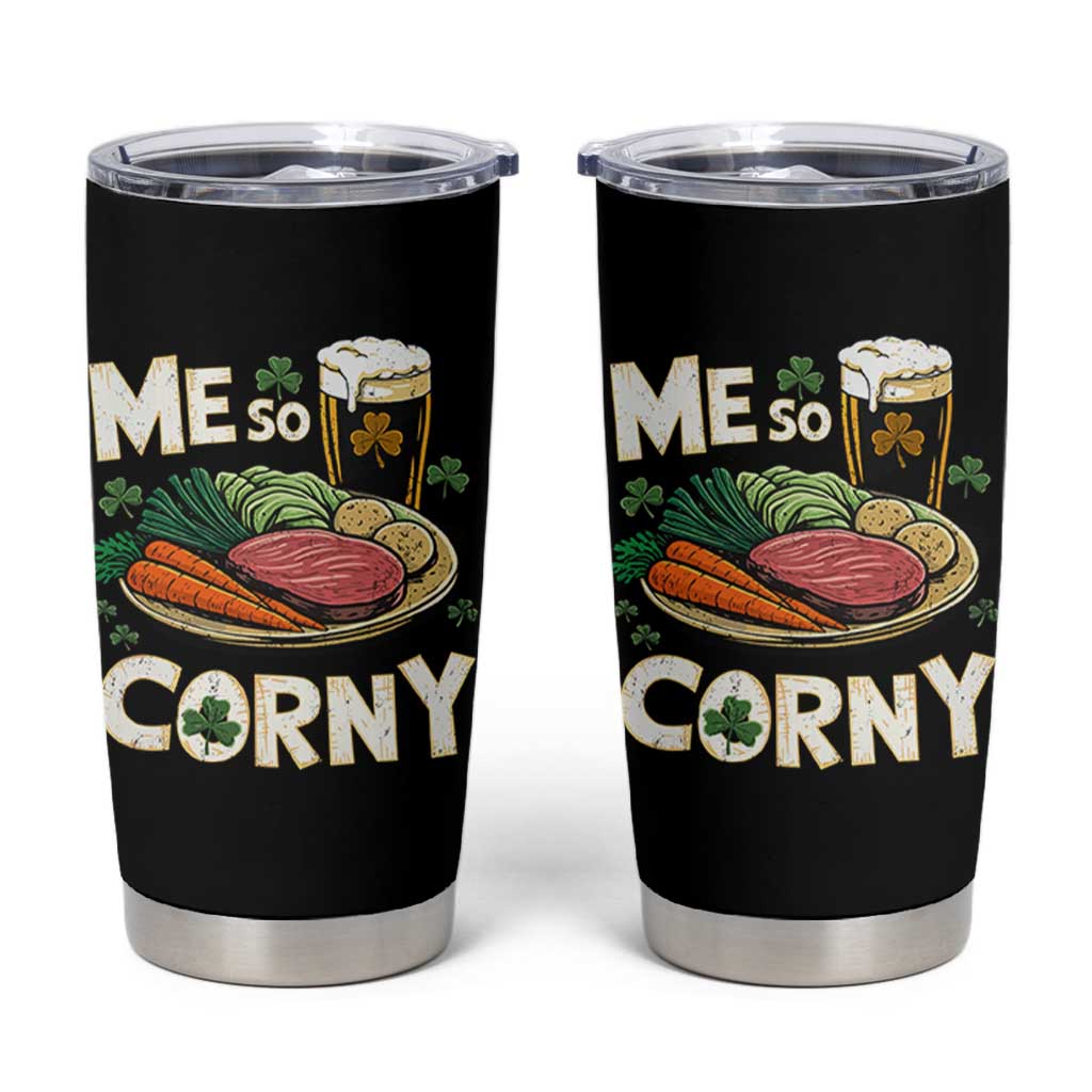 Funny St Patricks Day Me So Corny Tumbler Cup Stout Irish Corned Beef