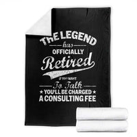 The Legend Has Officially Retired If You Want To Talk You Will Be Charged Throw Blanket Funny Retirement