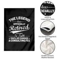 The Legend Has Officially Retired If You Want To Talk You Will Be Charged Garden Flag Funny Retirement