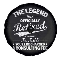 The Legend Has Officially Retired If You Want To Talk You Will Be Charged Spare Tire Cover Funny Retirement