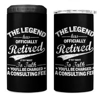 The Legend Has Officially Retired If You Want To Talk You Will Be Charged 4 in 1 Can Cooler Tumbler Funny Retirement