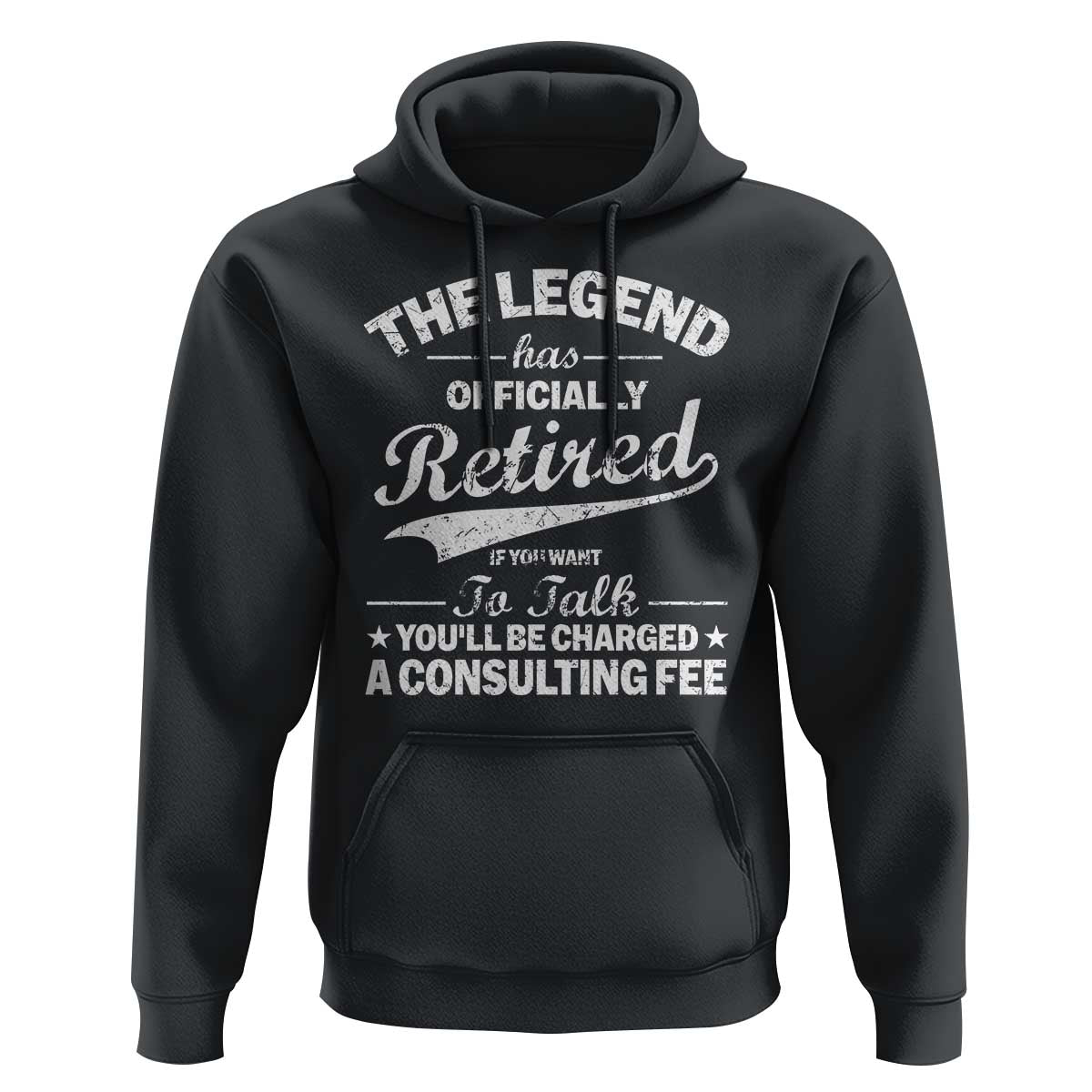 The Legend Has Officially Retired If You Want To Talk You Will Be Charged Hoodie Funny Retirement