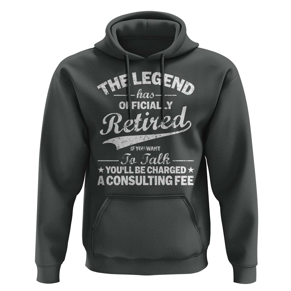 The Legend Has Officially Retired If You Want To Talk You Will Be Charged Hoodie Funny Retirement