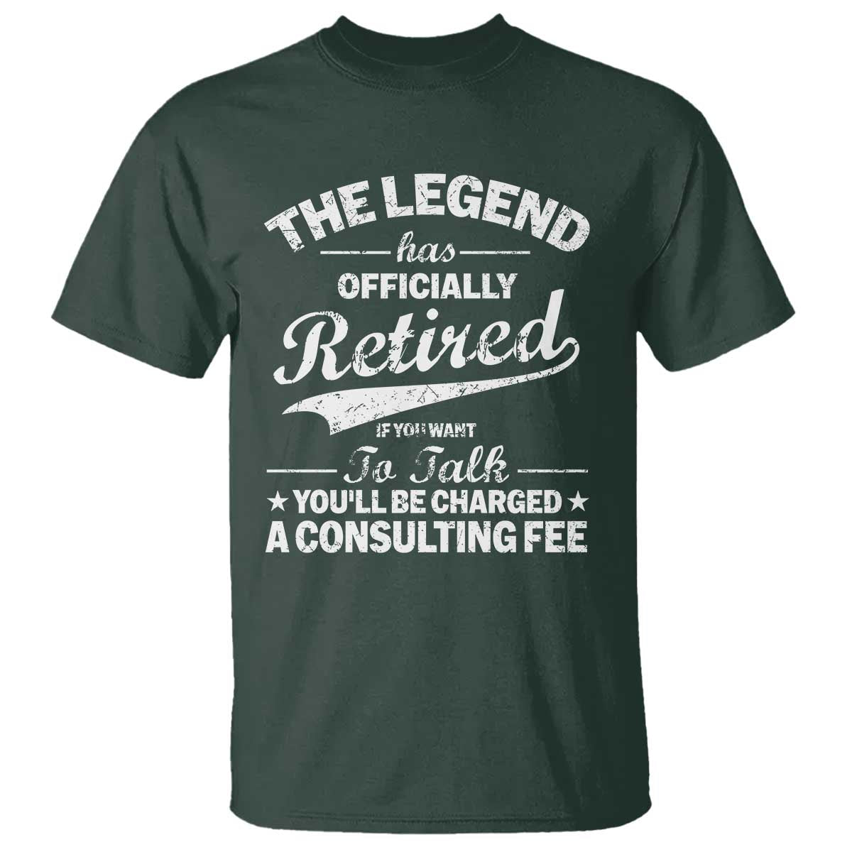 The Legend Has Officially Retired If You Want To Talk You Will Be Charged T Shirt Funny Retirement