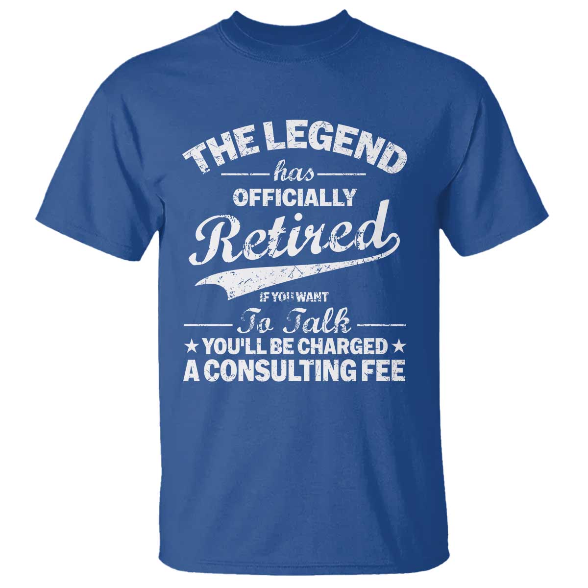 The Legend Has Officially Retired If You Want To Talk You Will Be Charged T Shirt Funny Retirement