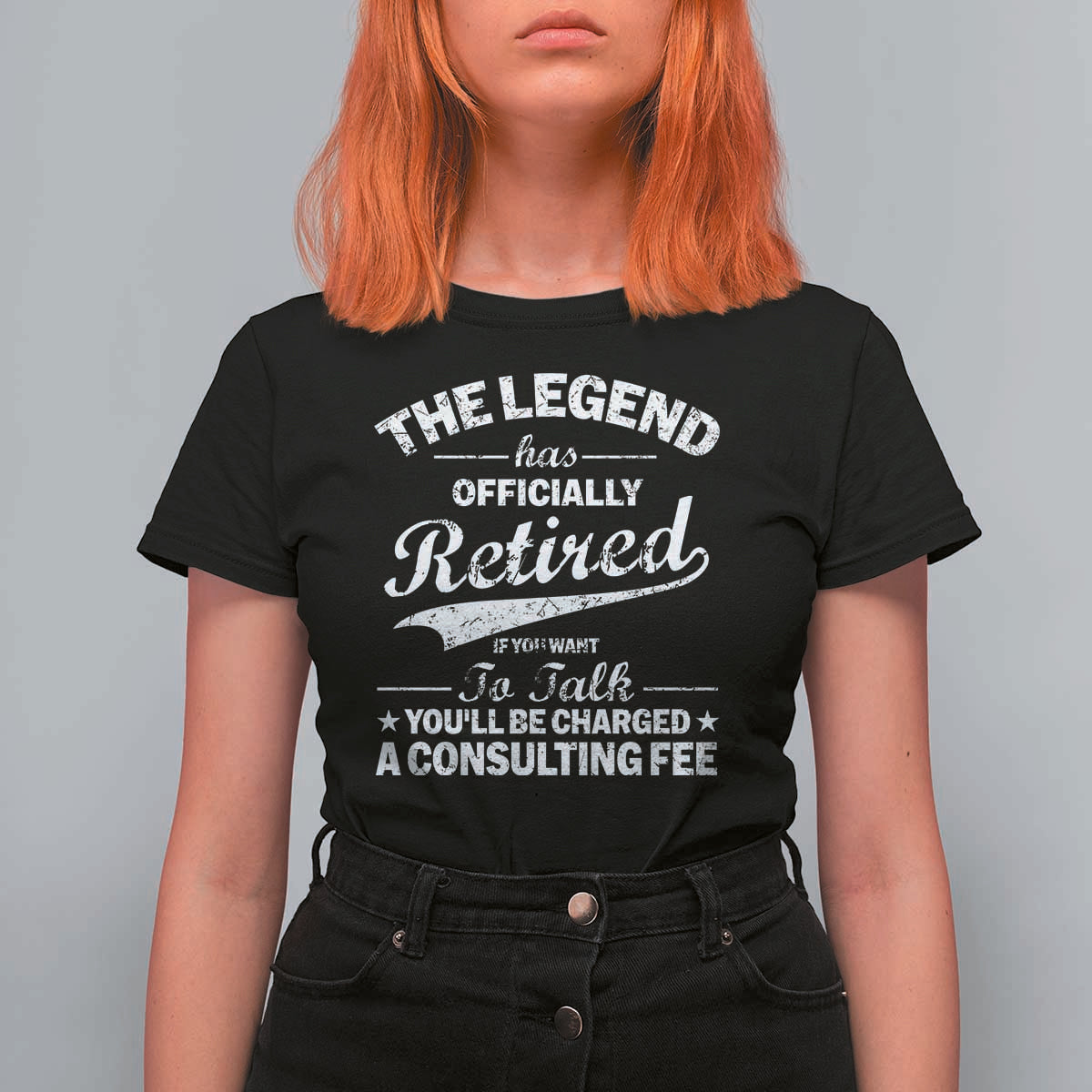 The Legend Has Officially Retired If You Want To Talk You Will Be Charged T Shirt For Women Funny Retirement