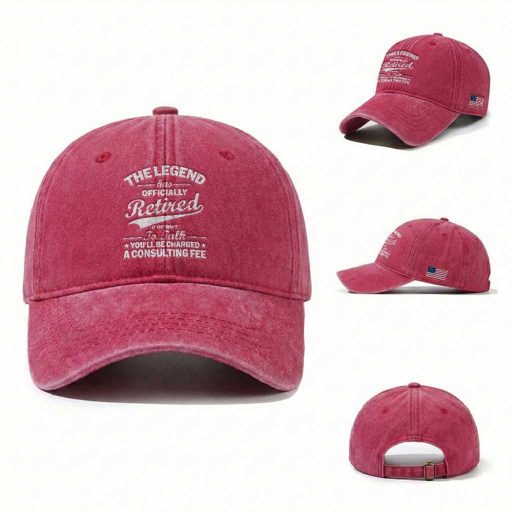 The Legend Has Officially Retired If You Want To Talk You Will Be Charged Washed Cotton Baseball Cap Funny Retirement