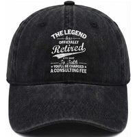 The Legend Has Officially Retired If You Want To Talk You Will Be Charged Washed Cotton Baseball Cap Funny Retirement