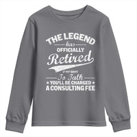 The Legend Has Officially Retired If You Want To Talk You Will Be Charged Youth Sweatshirt Funny Retirement