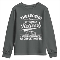 The Legend Has Officially Retired If You Want To Talk You Will Be Charged Youth Sweatshirt Funny Retirement