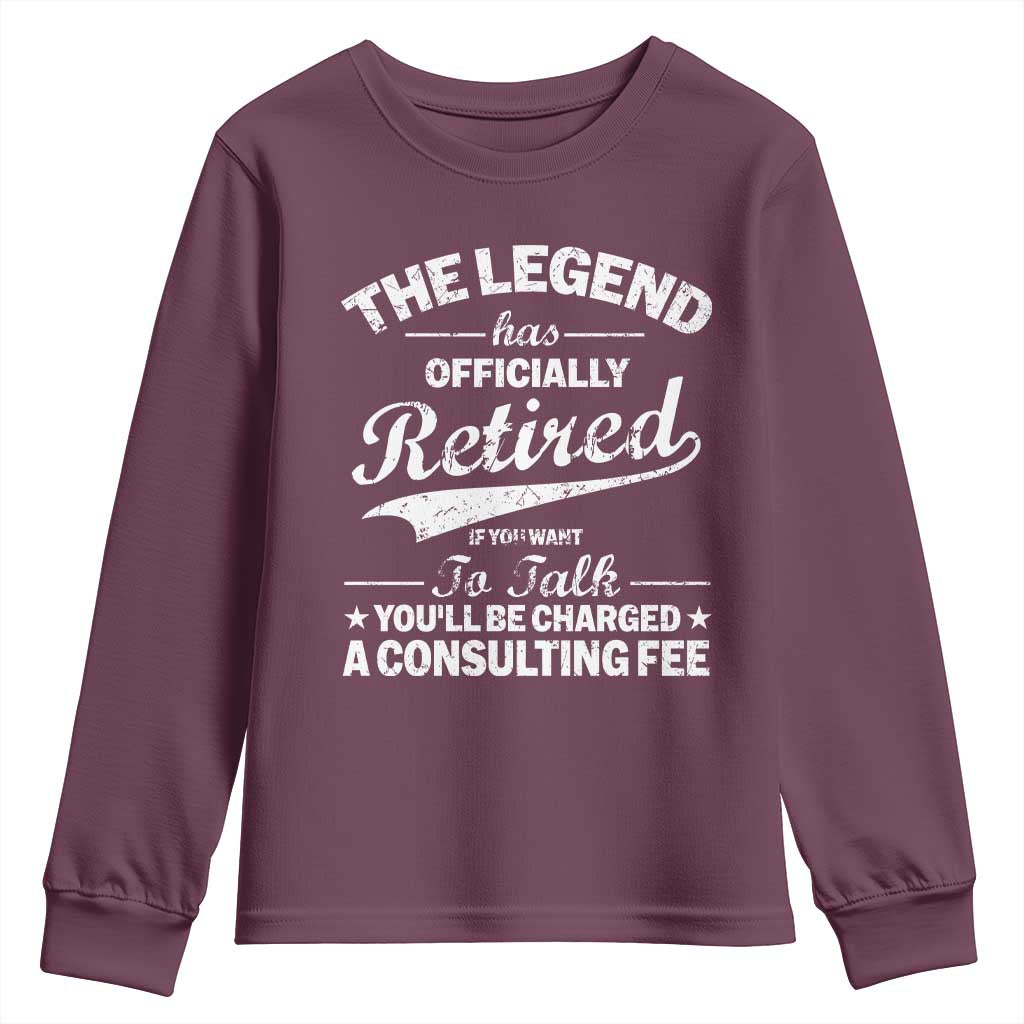 The Legend Has Officially Retired If You Want To Talk You Will Be Charged Youth Sweatshirt Funny Retirement