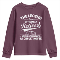 The Legend Has Officially Retired If You Want To Talk You Will Be Charged Youth Sweatshirt Funny Retirement