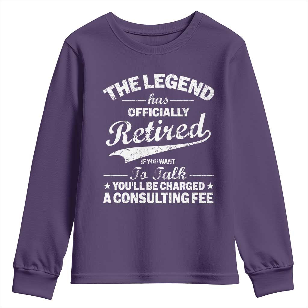 The Legend Has Officially Retired If You Want To Talk You Will Be Charged Youth Sweatshirt Funny Retirement