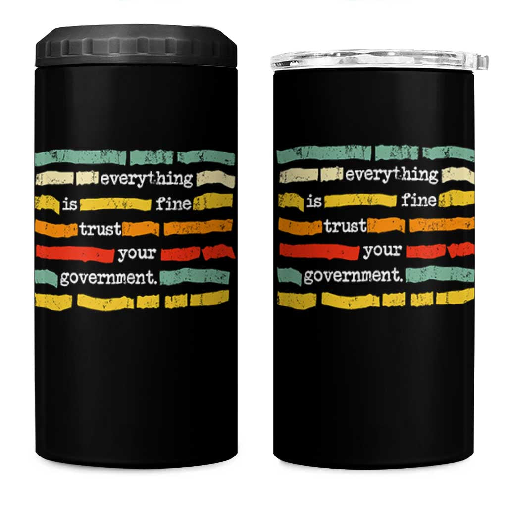 Everything Is Fine Trust Your Government 4 in 1 Can Cooler Tumbler Retro Political Statement