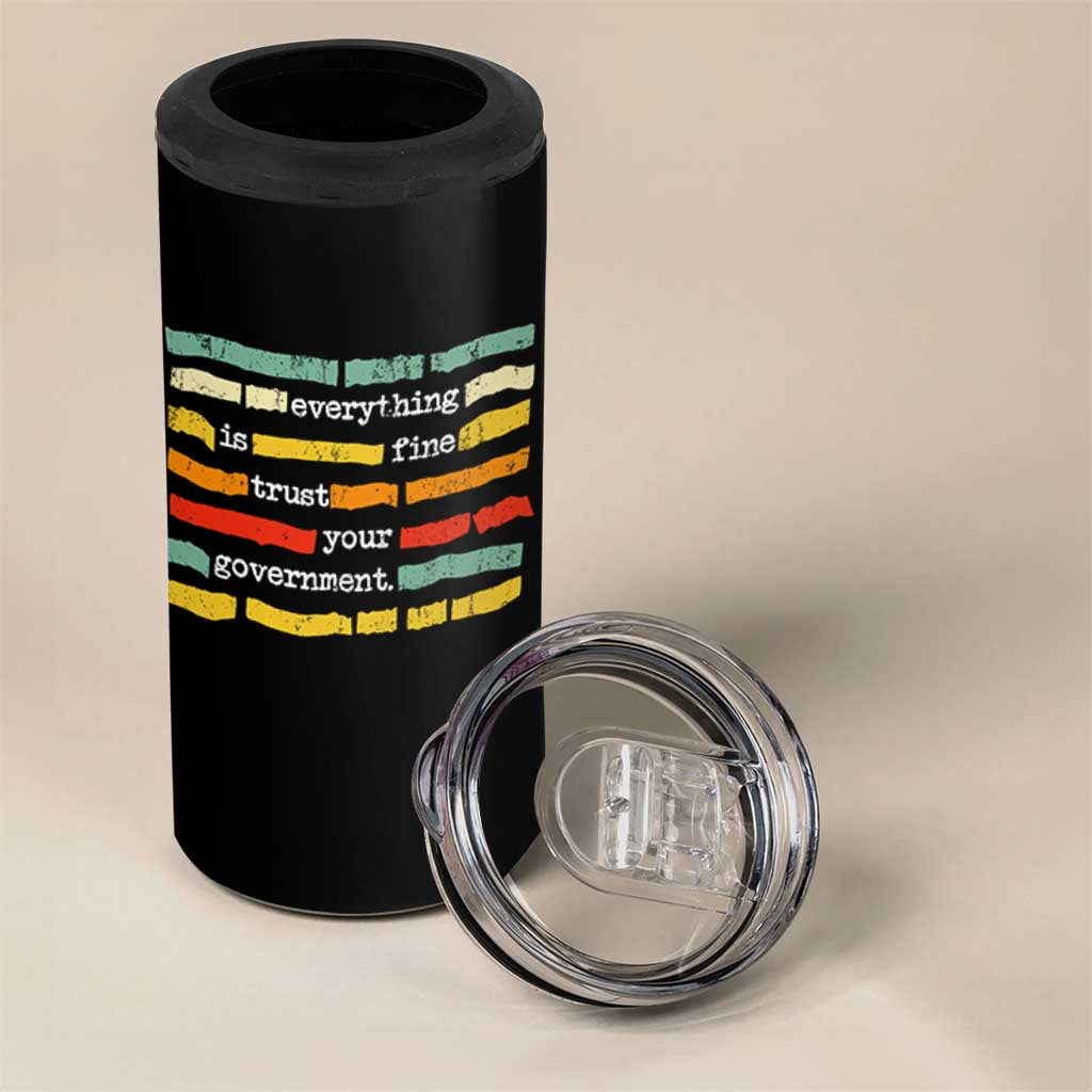 Everything Is Fine Trust Your Government 4 in 1 Can Cooler Tumbler Retro Political Statement