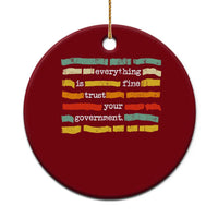 Everything Is Fine Trust Your Government Ceramic Ornament Retro Political Statement