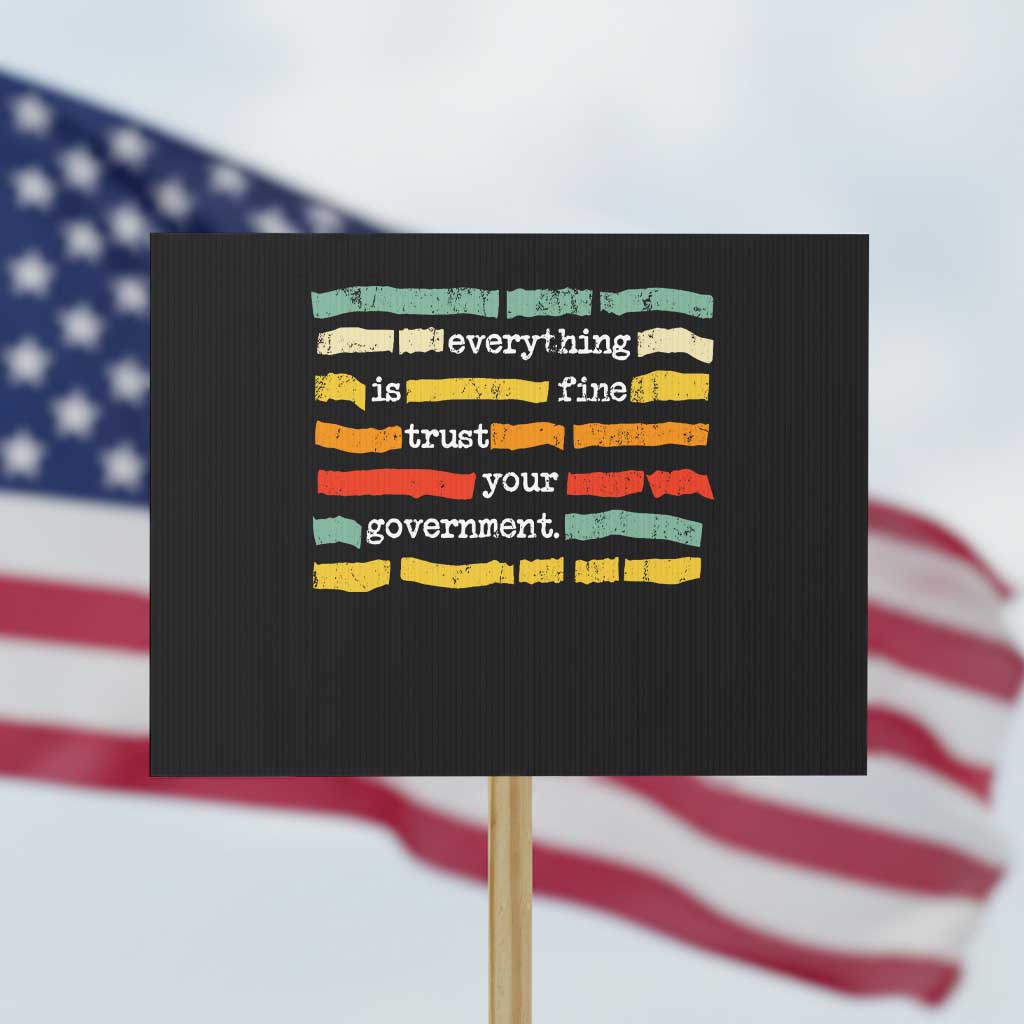 Everything Is Fine Trust Your Government Protest Sign Retro Political Statement