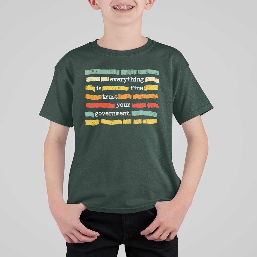 Everything Is Fine Trust Your Government T Shirt For Kid Retro Political Statement