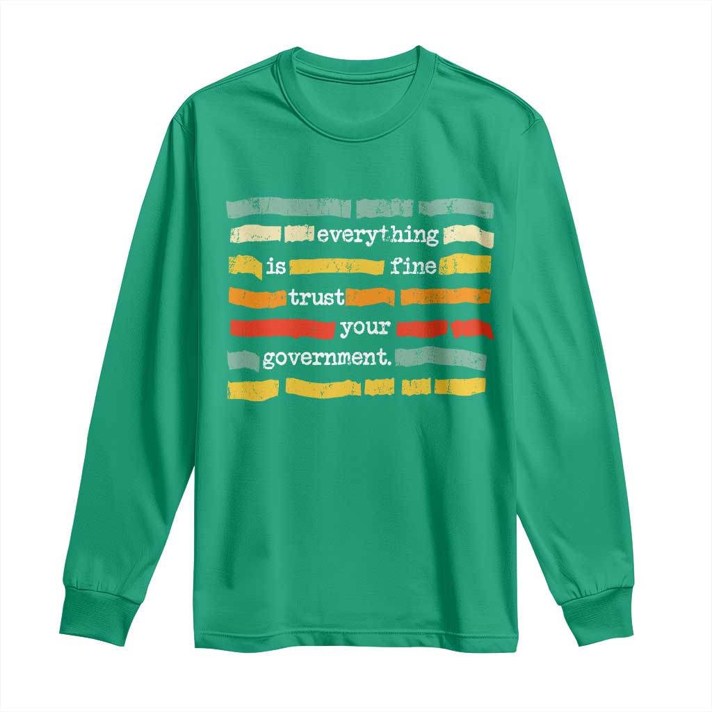 Everything Is Fine Trust Your Government Long Sleeve Shirt Retro Political Statement