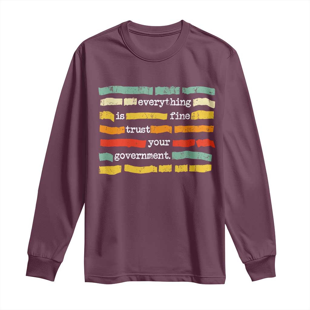 Everything Is Fine Trust Your Government Long Sleeve Shirt Retro Political Statement