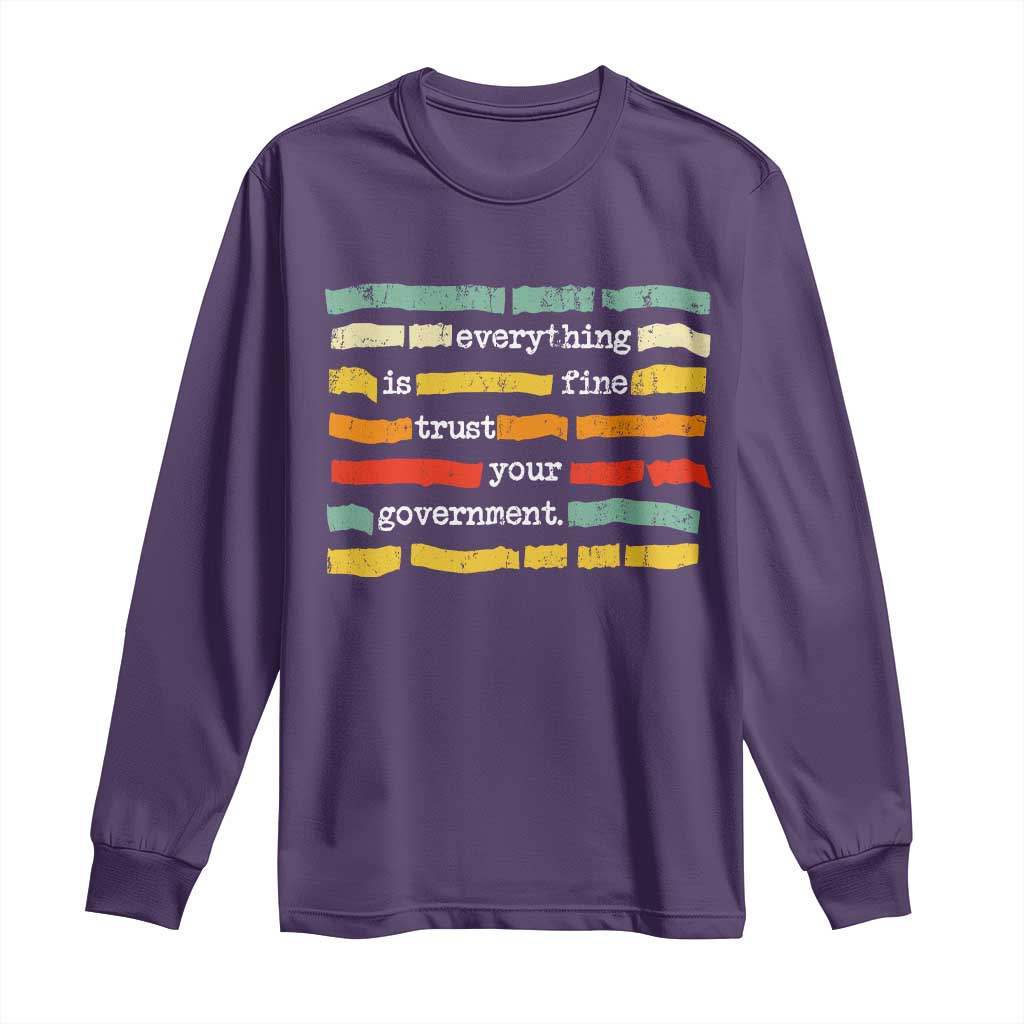Everything Is Fine Trust Your Government Long Sleeve Shirt Retro Political Statement