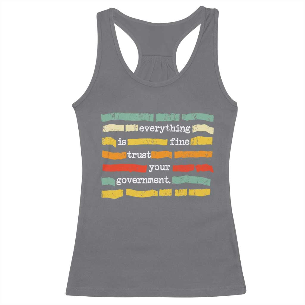 Everything Is Fine Trust Your Government Racerback Tank Top Retro Political Statement
