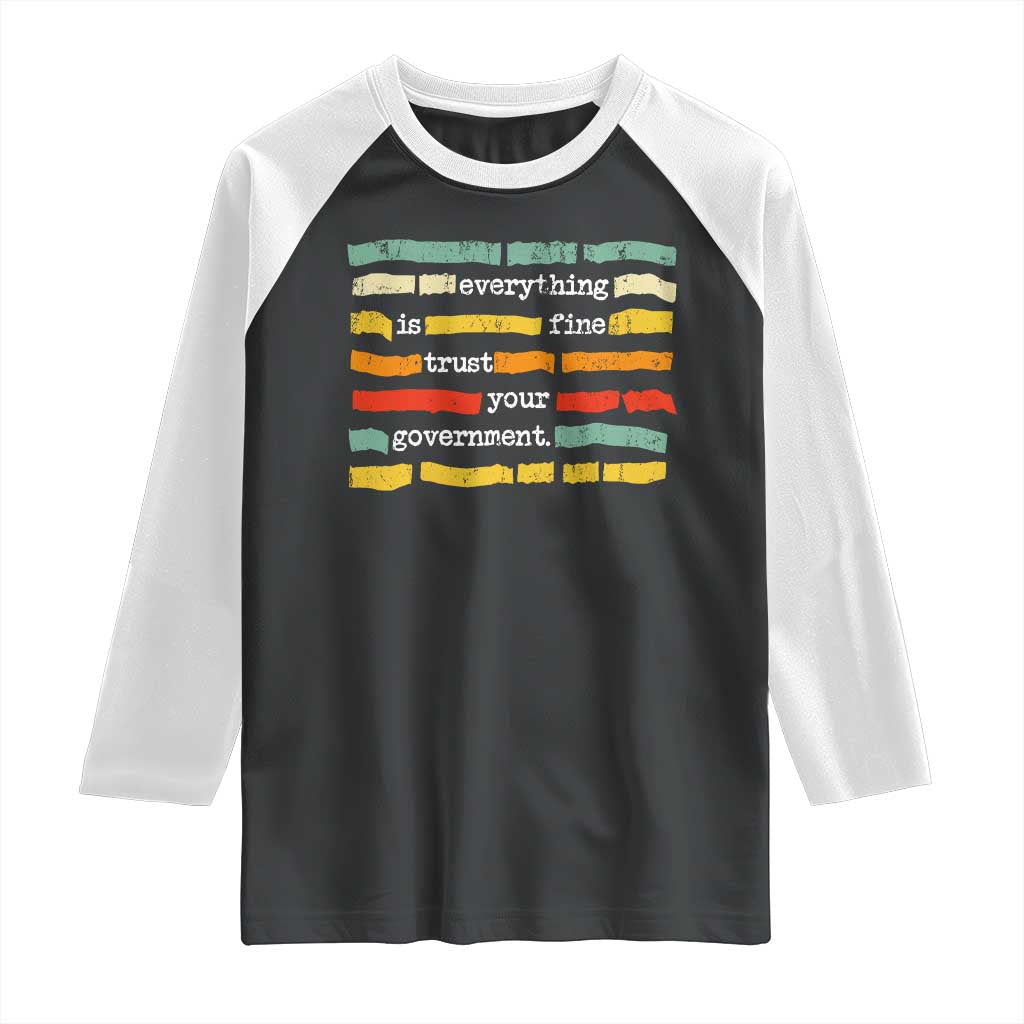 Everything Is Fine Trust Your Government Raglan Shirt Retro Political Statement