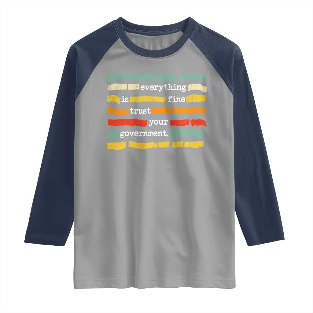 Everything Is Fine Trust Your Government Raglan Shirt Retro Political Statement