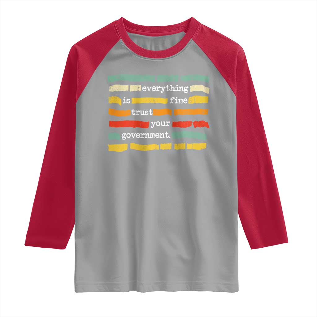Everything Is Fine Trust Your Government Raglan Shirt Retro Political Statement