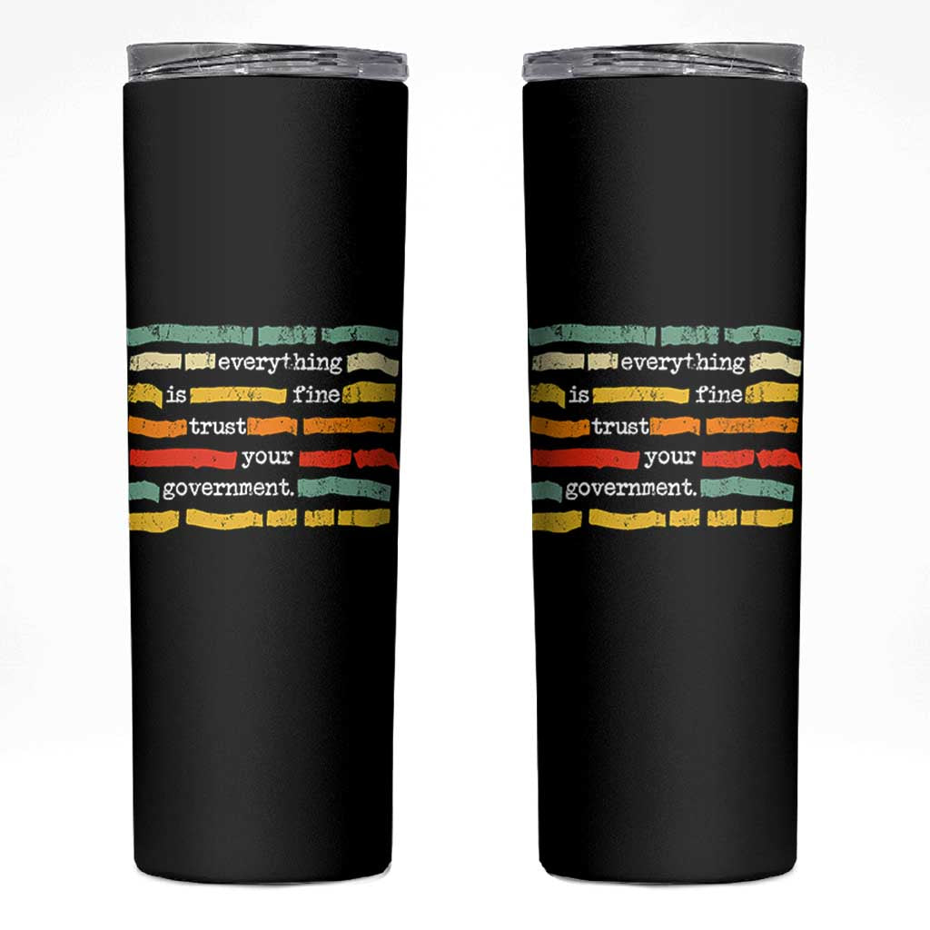 Everything Is Fine Trust Your Government Skinny Tumbler Retro Political Statement