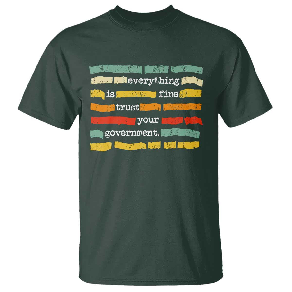 Everything Is Fine Trust Your Government T Shirt Retro Political Statement