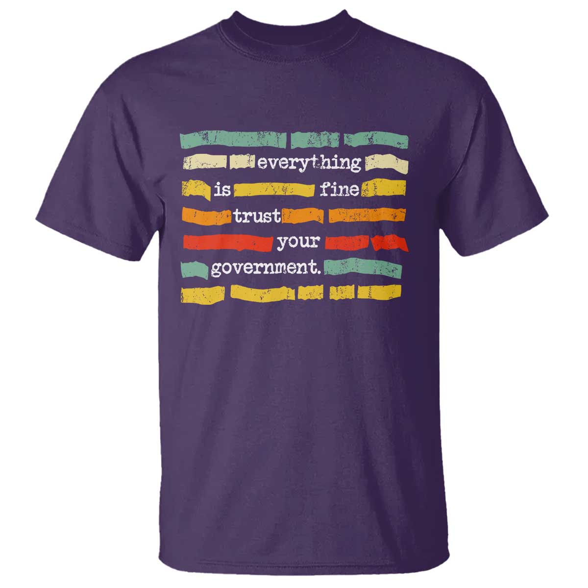 Everything Is Fine Trust Your Government T Shirt Retro Political Statement