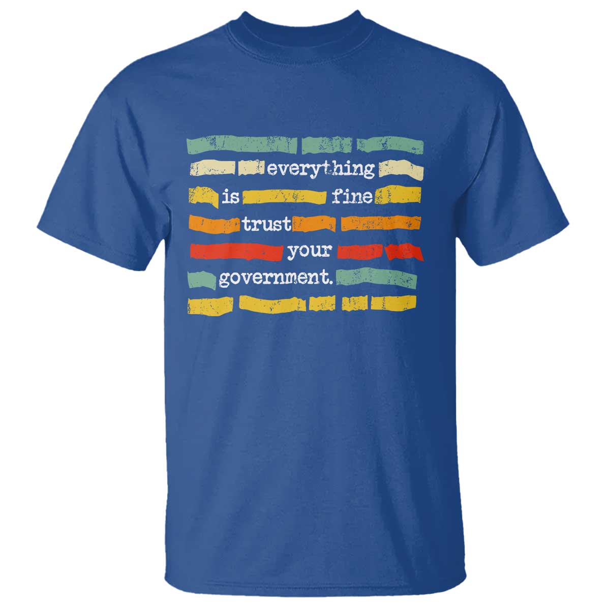 Everything Is Fine Trust Your Government T Shirt Retro Political Statement