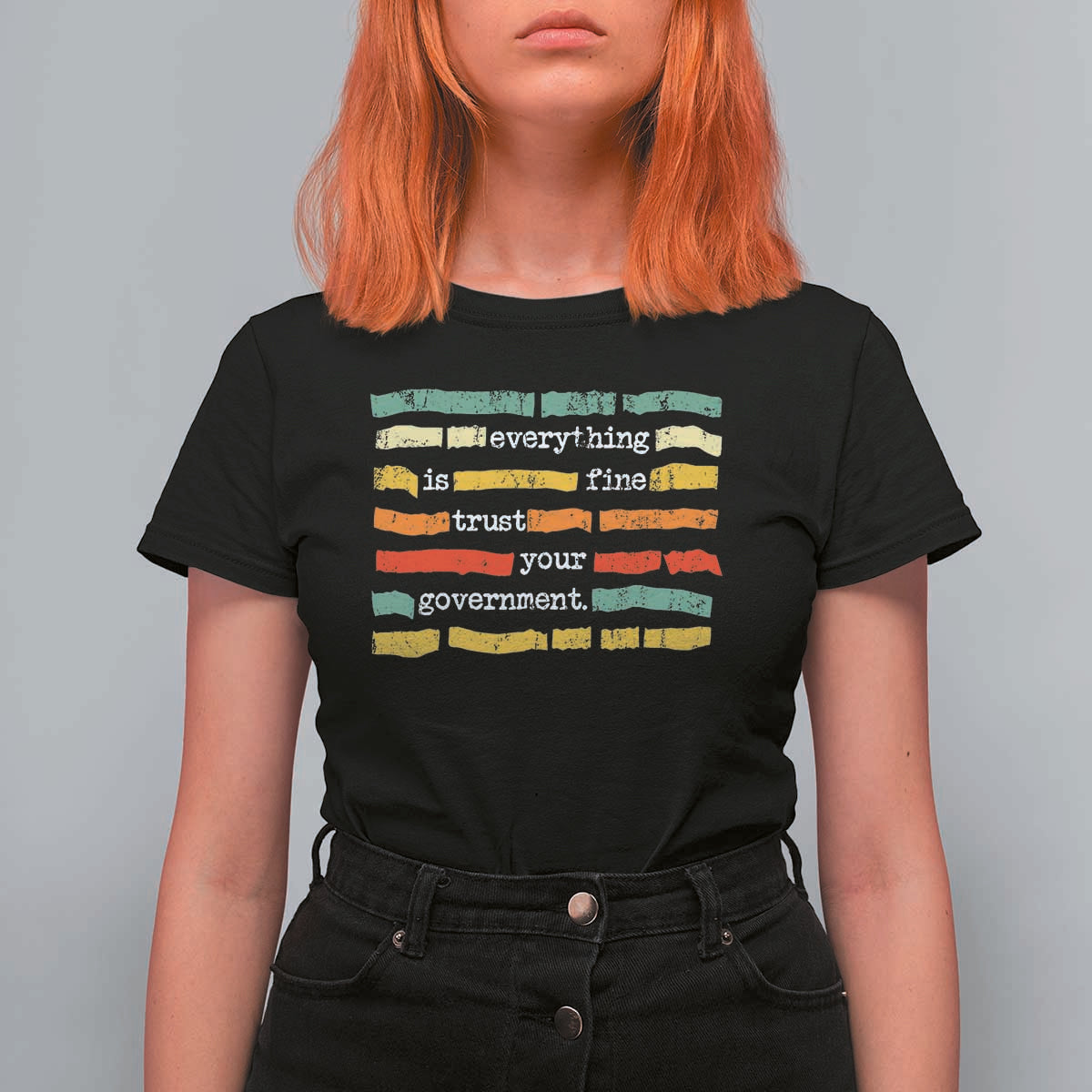 Everything Is Fine Trust Your Government T Shirt For Women Retro Political Statement