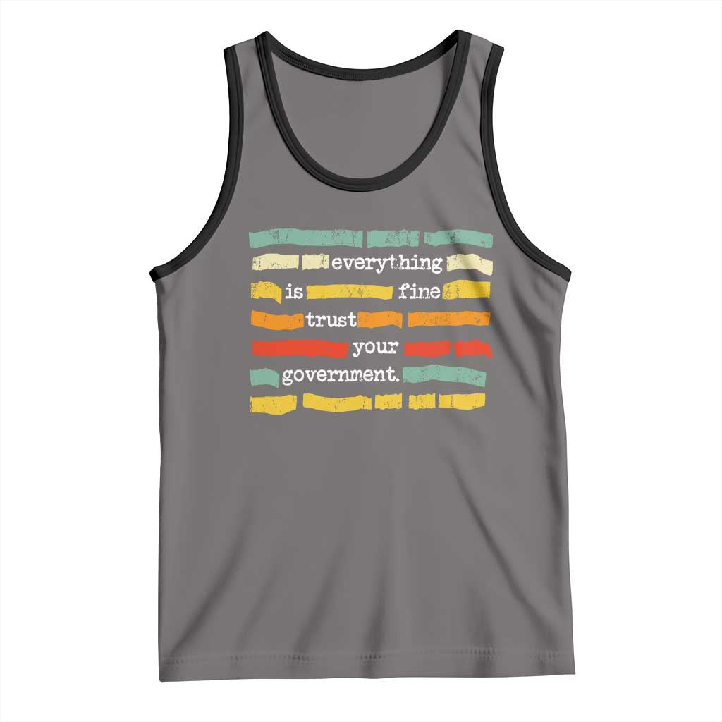 Everything Is Fine Trust Your Government Tank Top Retro Political Statement