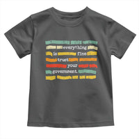 Everything Is Fine Trust Your Government Toddler T Shirt Retro Political Statement