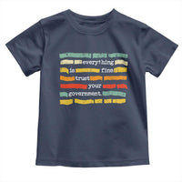 Everything Is Fine Trust Your Government Toddler T Shirt Retro Political Statement