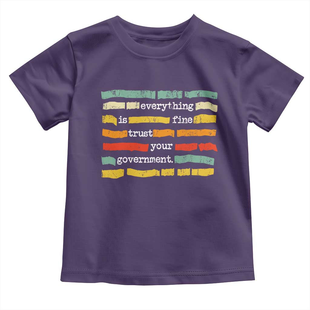 Everything Is Fine Trust Your Government Toddler T Shirt Retro Political Statement