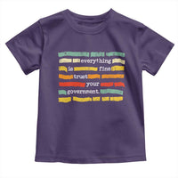 Everything Is Fine Trust Your Government Toddler T Shirt Retro Political Statement