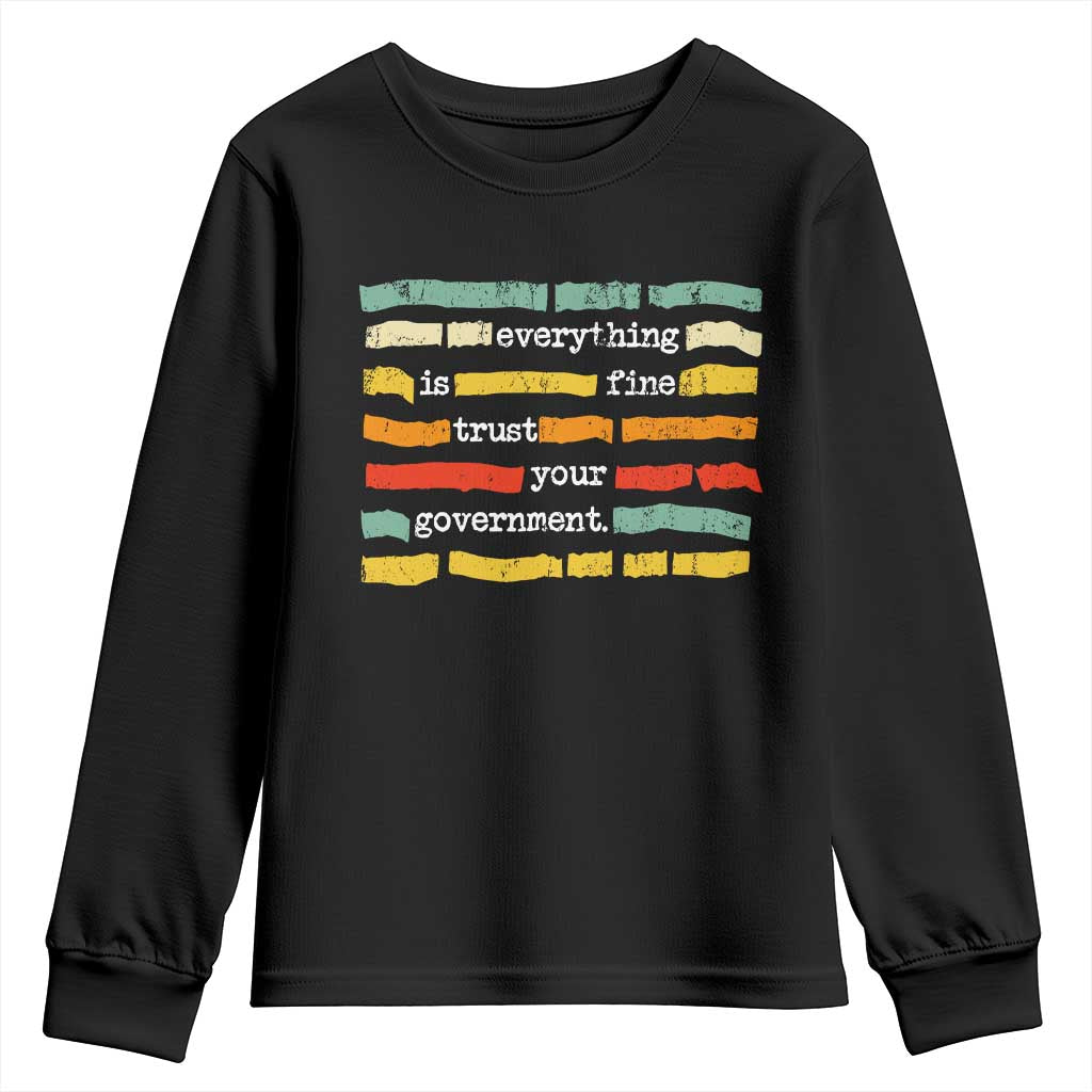 Everything Is Fine Trust Your Government Youth Sweatshirt Retro Political Statement