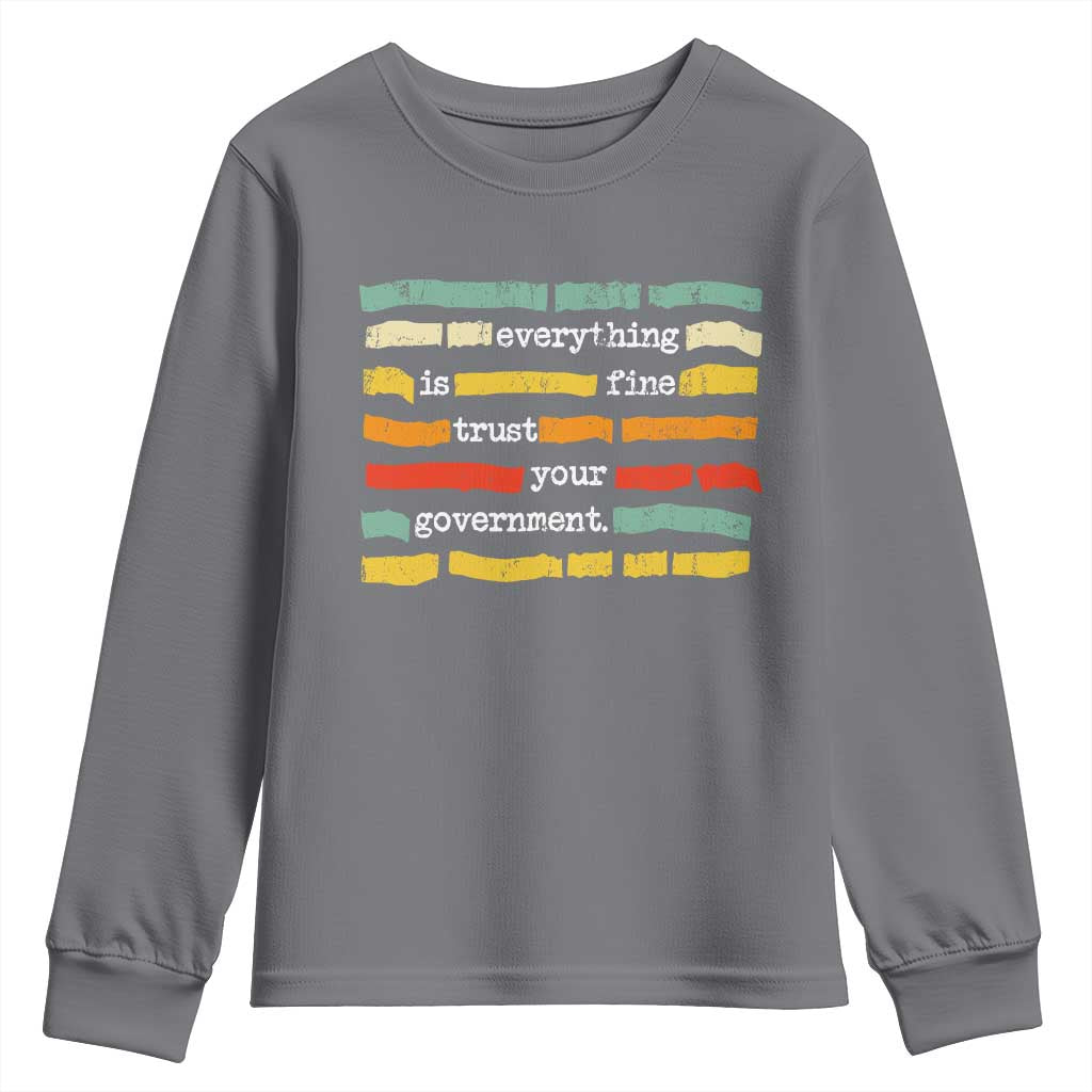 Everything Is Fine Trust Your Government Youth Sweatshirt Retro Political Statement