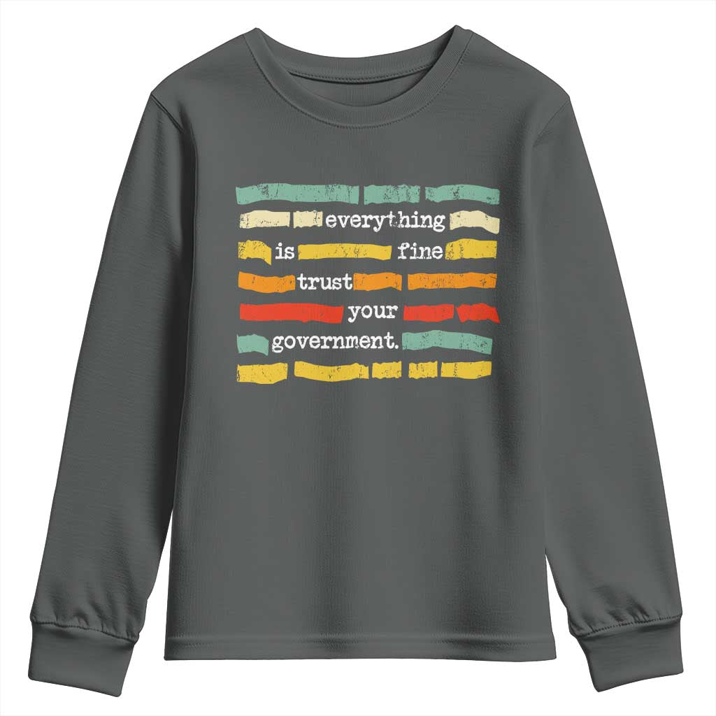 Everything Is Fine Trust Your Government Youth Sweatshirt Retro Political Statement