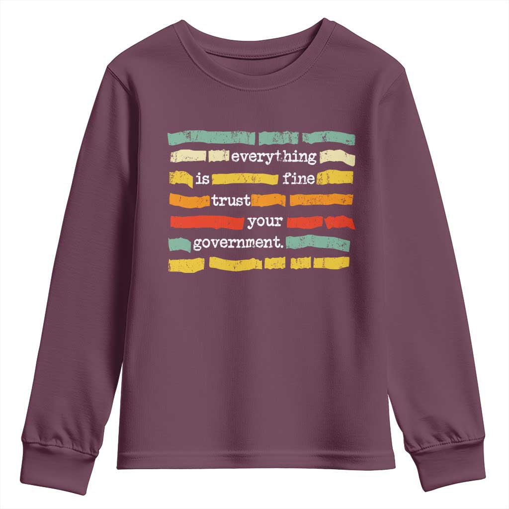 Everything Is Fine Trust Your Government Youth Sweatshirt Retro Political Statement