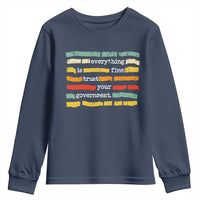 Everything Is Fine Trust Your Government Youth Sweatshirt Retro Political Statement