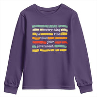 Everything Is Fine Trust Your Government Youth Sweatshirt Retro Political Statement