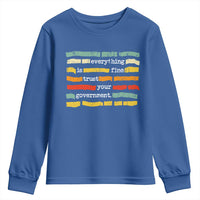 Everything Is Fine Trust Your Government Youth Sweatshirt Retro Political Statement