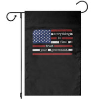 Everything Is Fine Trust Your Government Garden Flag Funny Political American Flag
