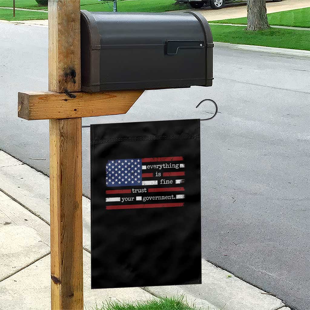 Everything Is Fine Trust Your Government Garden Flag Funny Political American Flag